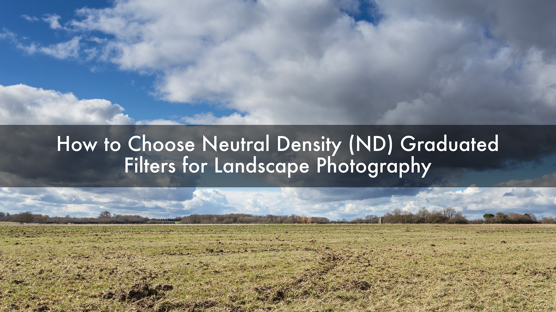how to use and choose the correct neutral density (ND) grad/ graduated filter for landscape photography.