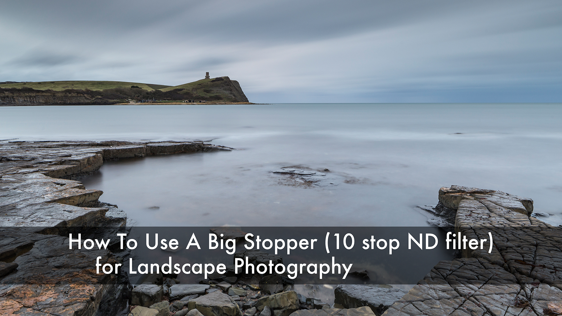 How To Use A Big Stopper (10 stop ND filter) for Landscape Photography