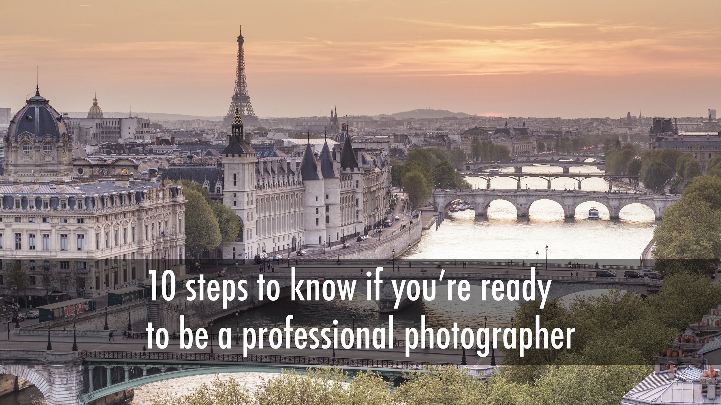 10 steps to know if you're ready to be a professional photographer