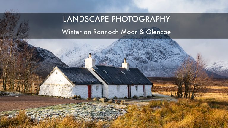 Winter on Rannoch Moor & Glencoe. Landscape Photography. Photography tour. Photography workshop.