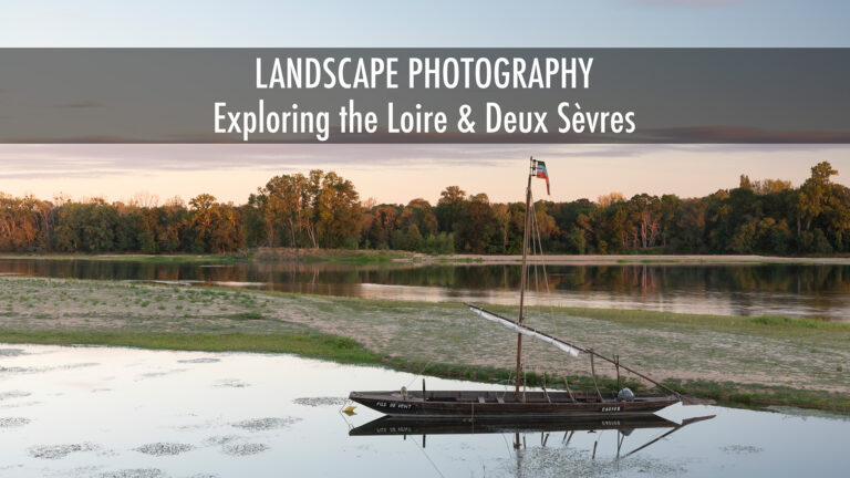 Exploring the Loire Valley and Deux-Sèvres. Landscape photography in France.