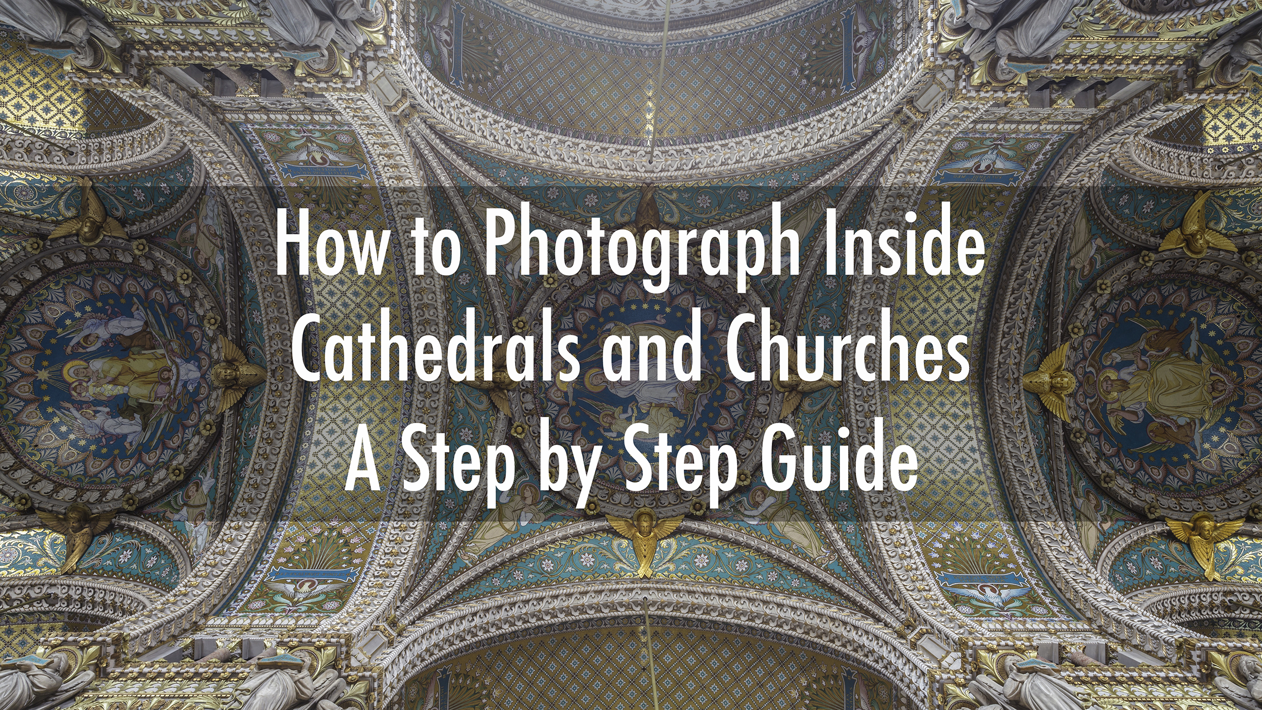 How to photograph inside cathedrals, abbeys and churches.