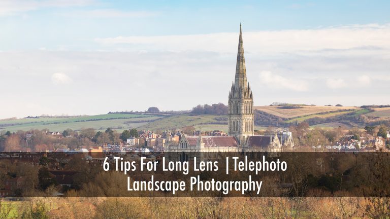 6 Tips for Long Lens Telephoto Landscape Photography