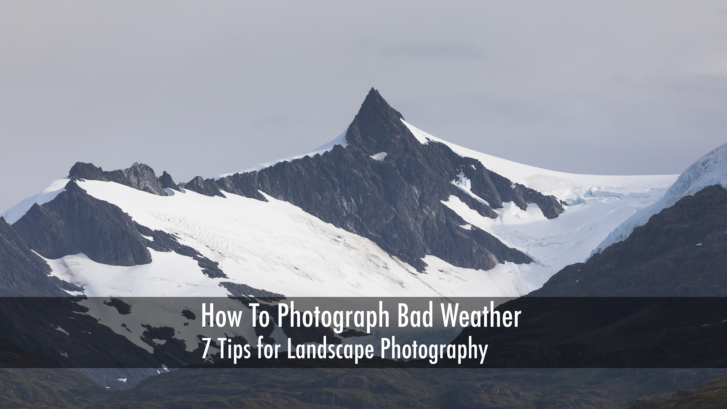 How to photograph bad weather. 7 tips for landscape photography.